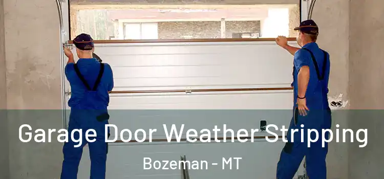  Garage Door Weather Stripping Bozeman - MT