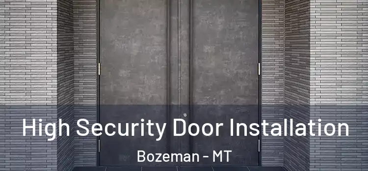 High Security Door Installation Bozeman - MT