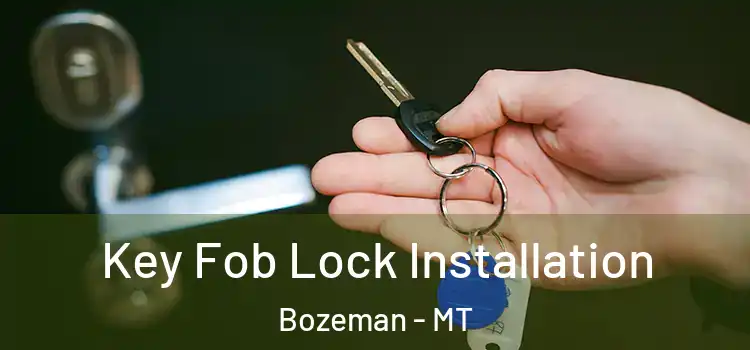 Key Fob Lock Installation Bozeman - MT