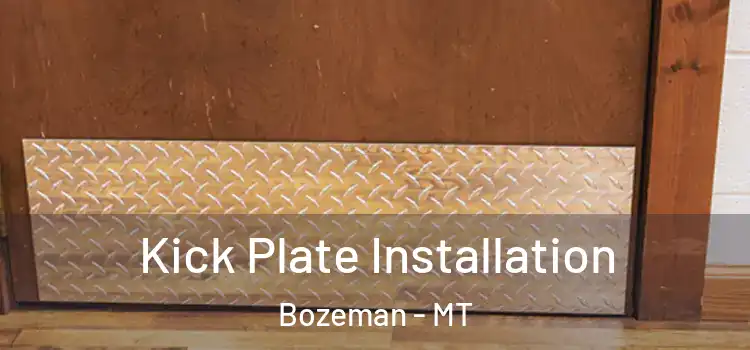 Kick Plate Installation Bozeman - MT