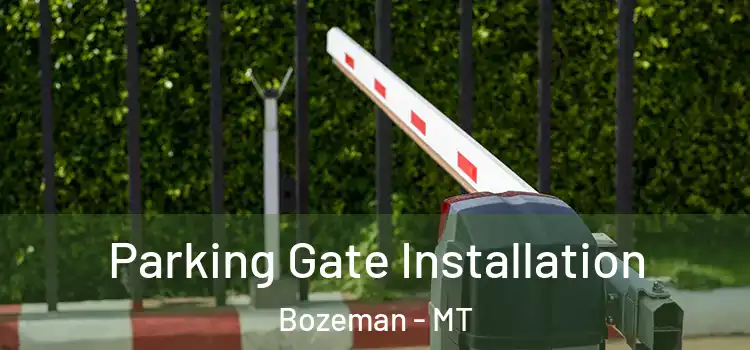  Parking Gate Installation Bozeman - MT